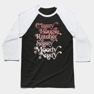 Classy Bougie Ratchet Sassy Moody Nasty Baseball T-Shirt